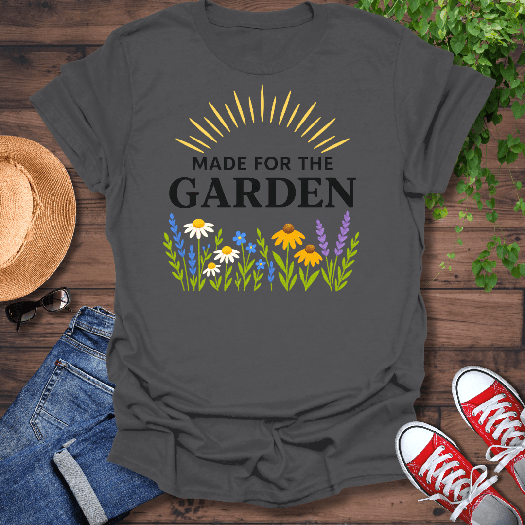 Made For The Garden T-Shirt