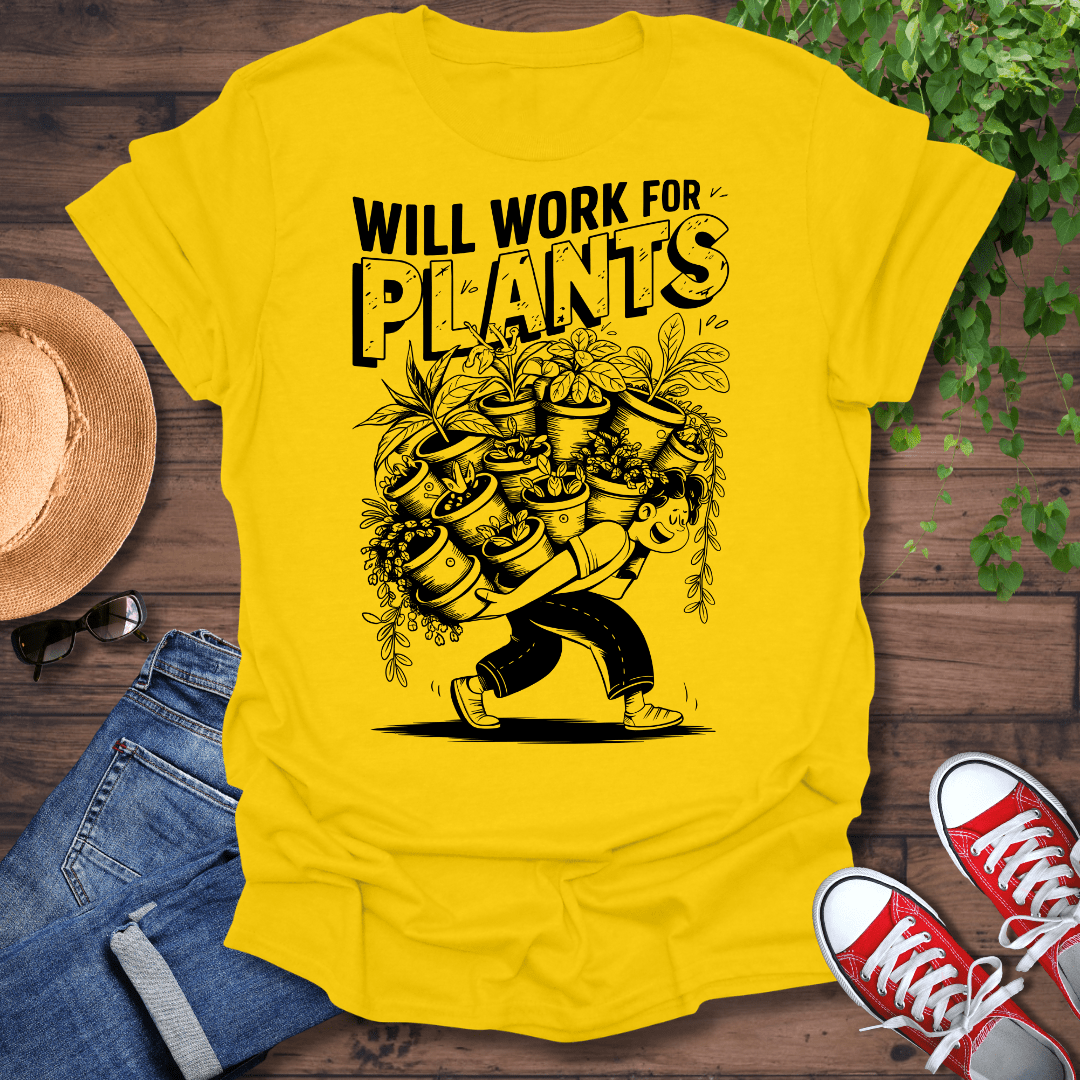Will Work For Plants T-Shirt