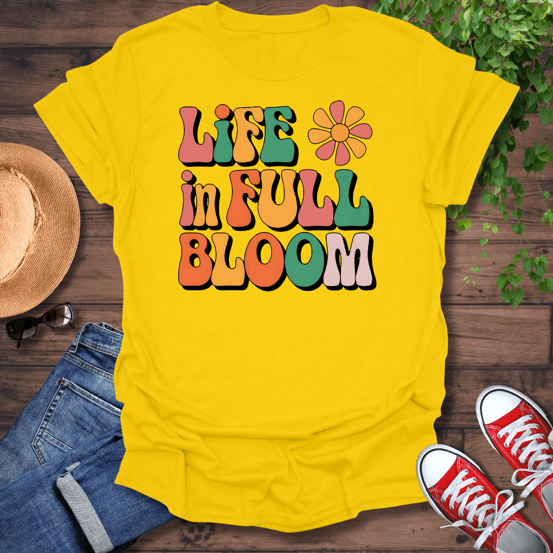 Life In Full Bloom T-Shirt
