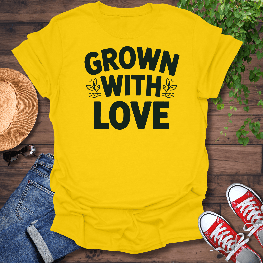 Grown With Love T-Shirt