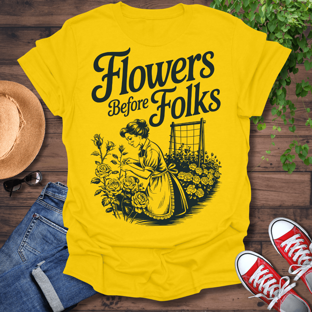 Flowers Before Folks T-Shirt