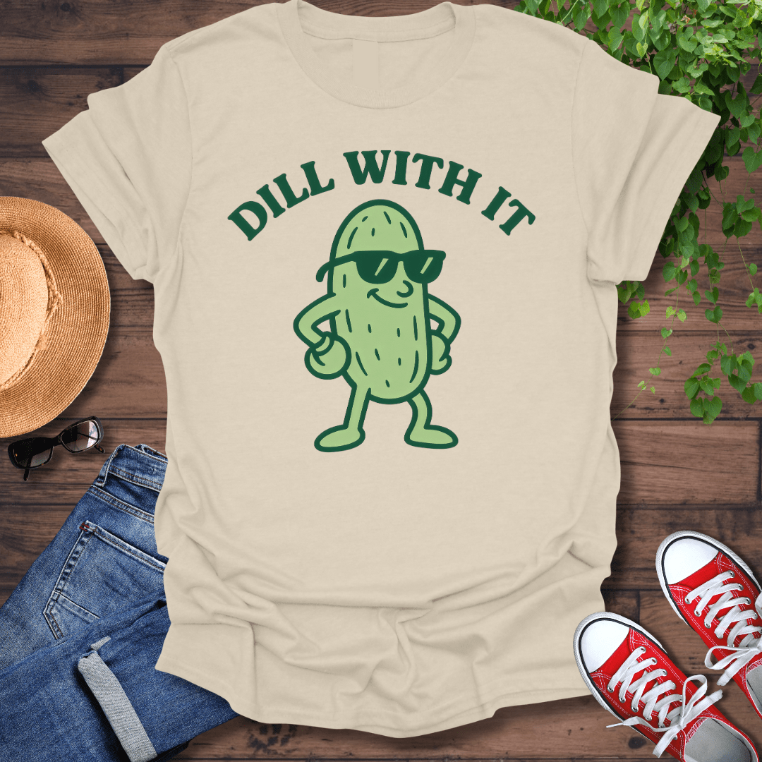 Dill With It T-Shirt