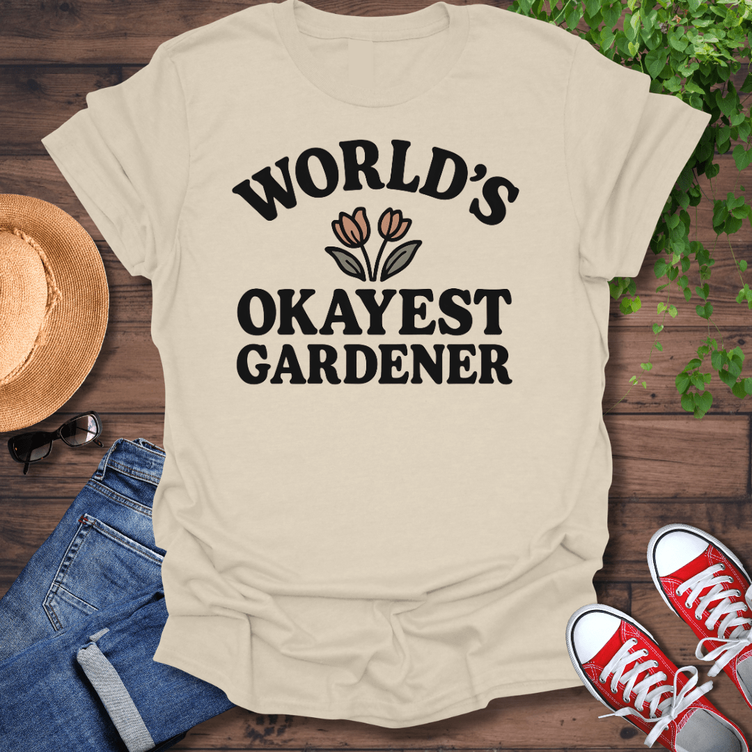 Okayest Gardener T-Shirt