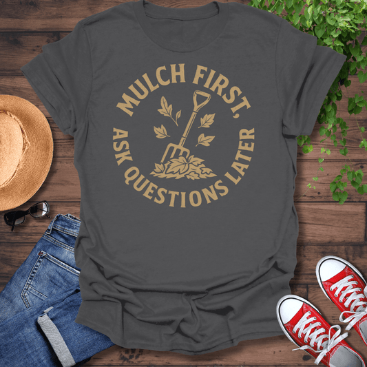 Ask Question Later T-Shirt