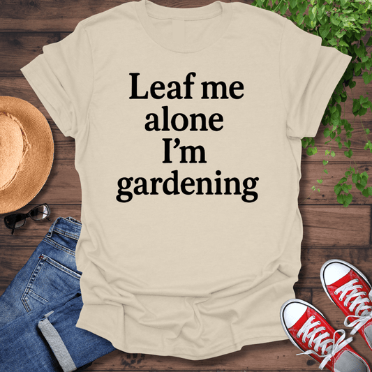I'm Gardening T-Shirt