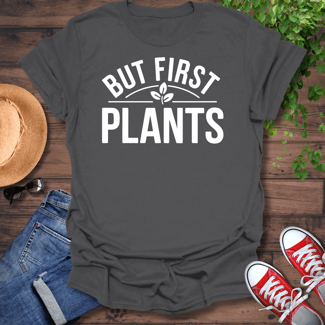 But First Plants T-Shirt