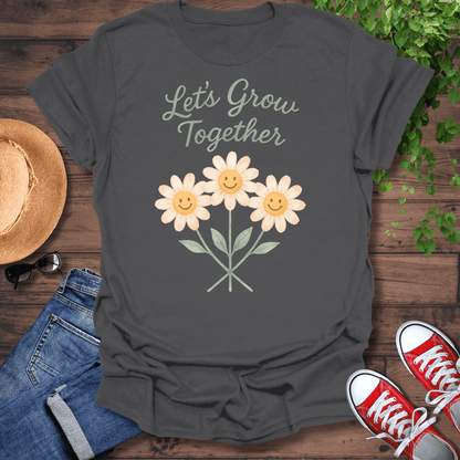 Let's Grow Together T-Shirt