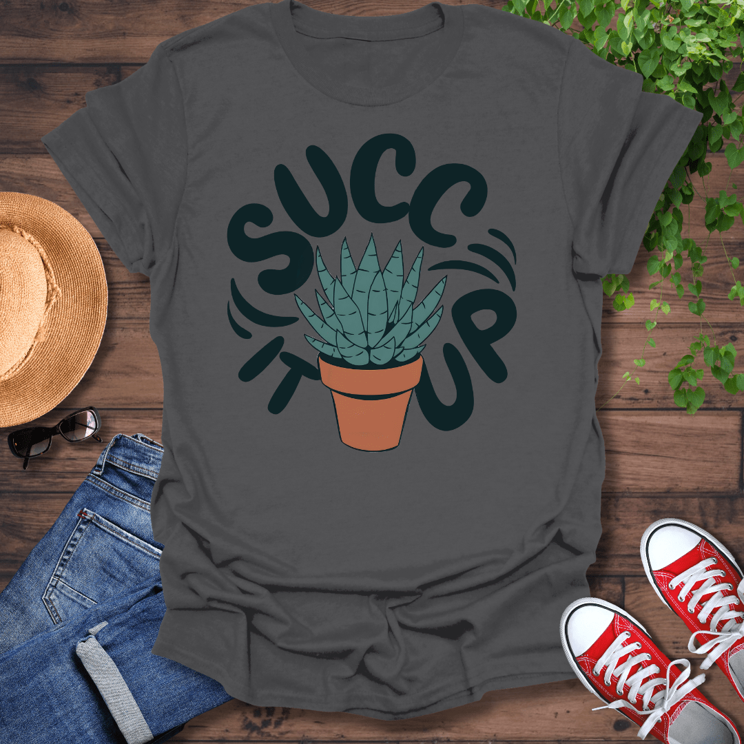 Succ It Up T-Shirt