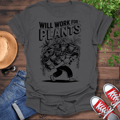 Will Work For Plants T-Shirt