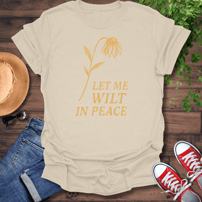 Let Me Wilt T-Shirt