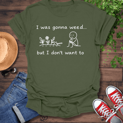 Gonna Weed T-Shirt