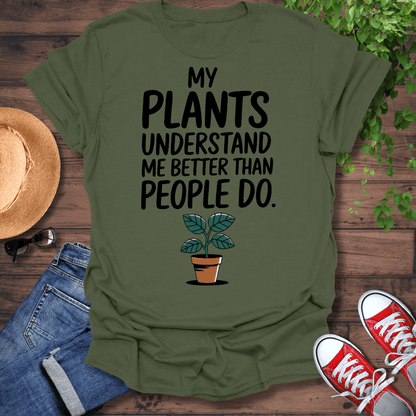 My Plants Understand Me T-Shirt