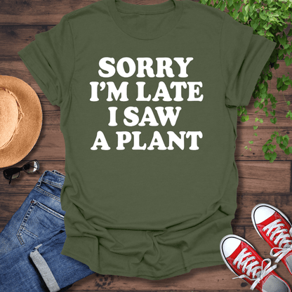 Sorry I'm Late T-Shirt
