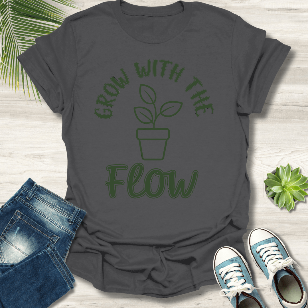 Grow With The Flow T-Shirt