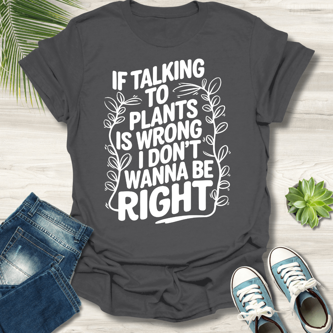 Talking To Plants T-Shirt