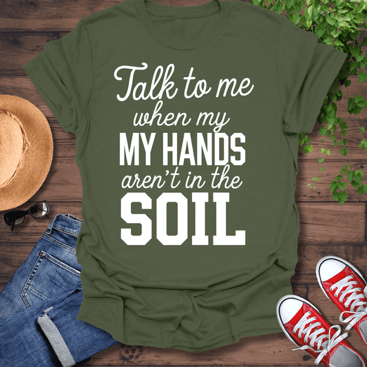 My Hands In The Soil T-Shirt