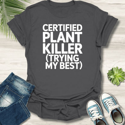 Certified Plant Killer T-Shirt