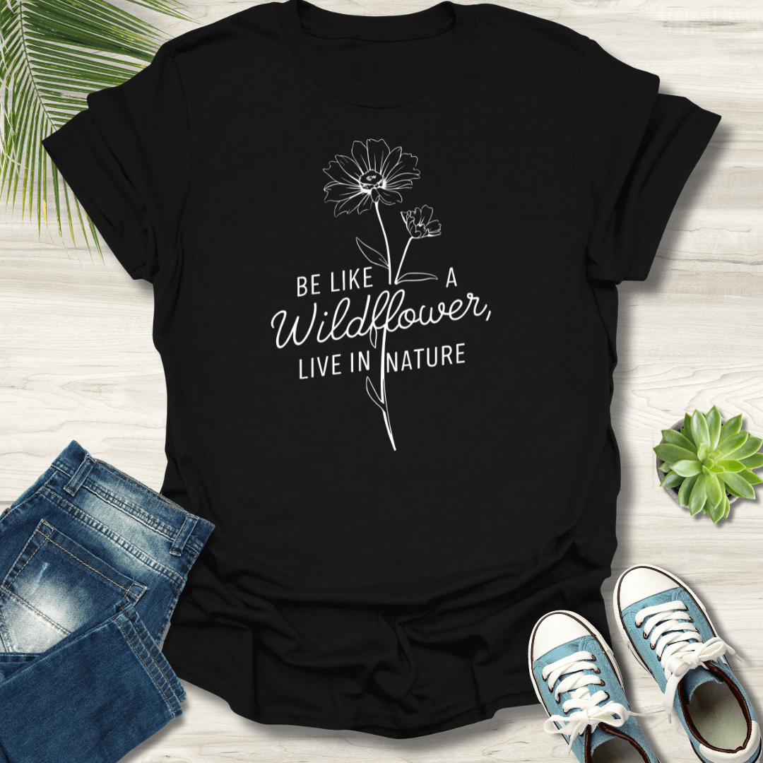 Be Like A Wildflower T-Shirt