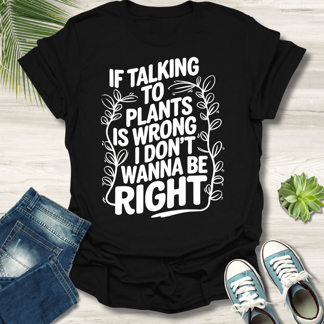 Talking To Plants T-Shirt