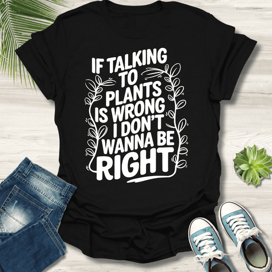 Talking To Plants T-Shirt