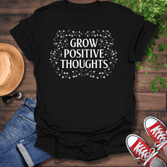 Grow Positive Thoughts T-Shirt