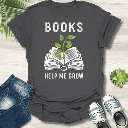 Books Help Me Grow T-Shirt