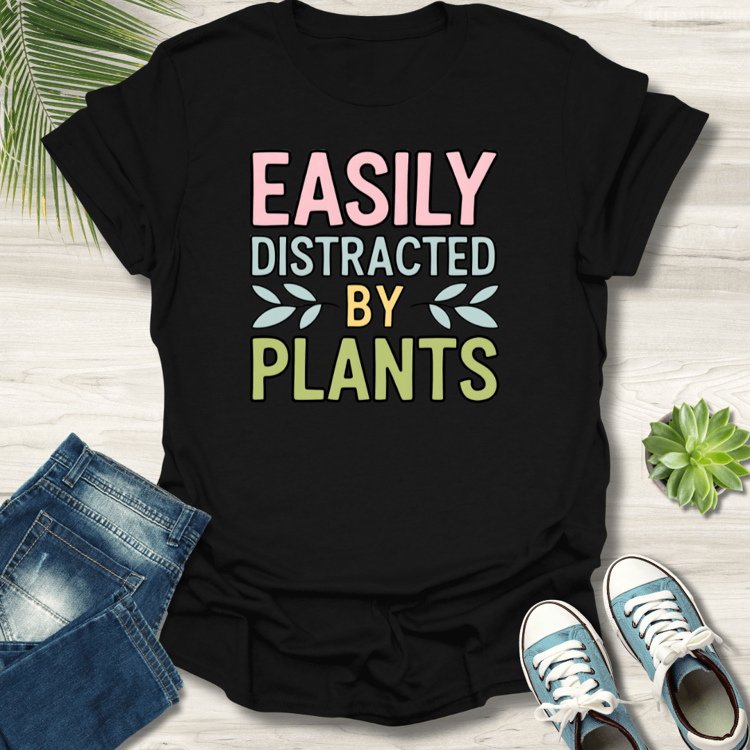 Easily Distracted By Plants T-Shirt