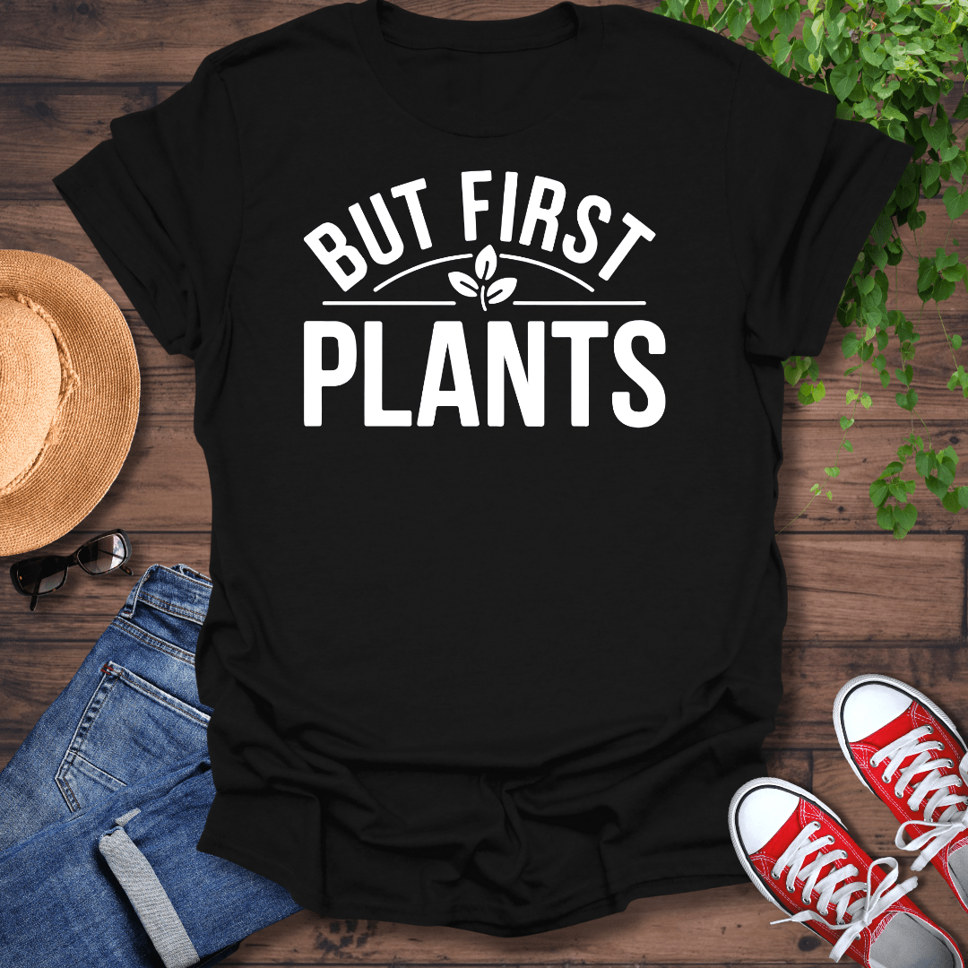 But First Plants T-Shirt
