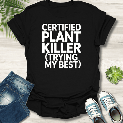 Certified Plant Killer T-Shirt