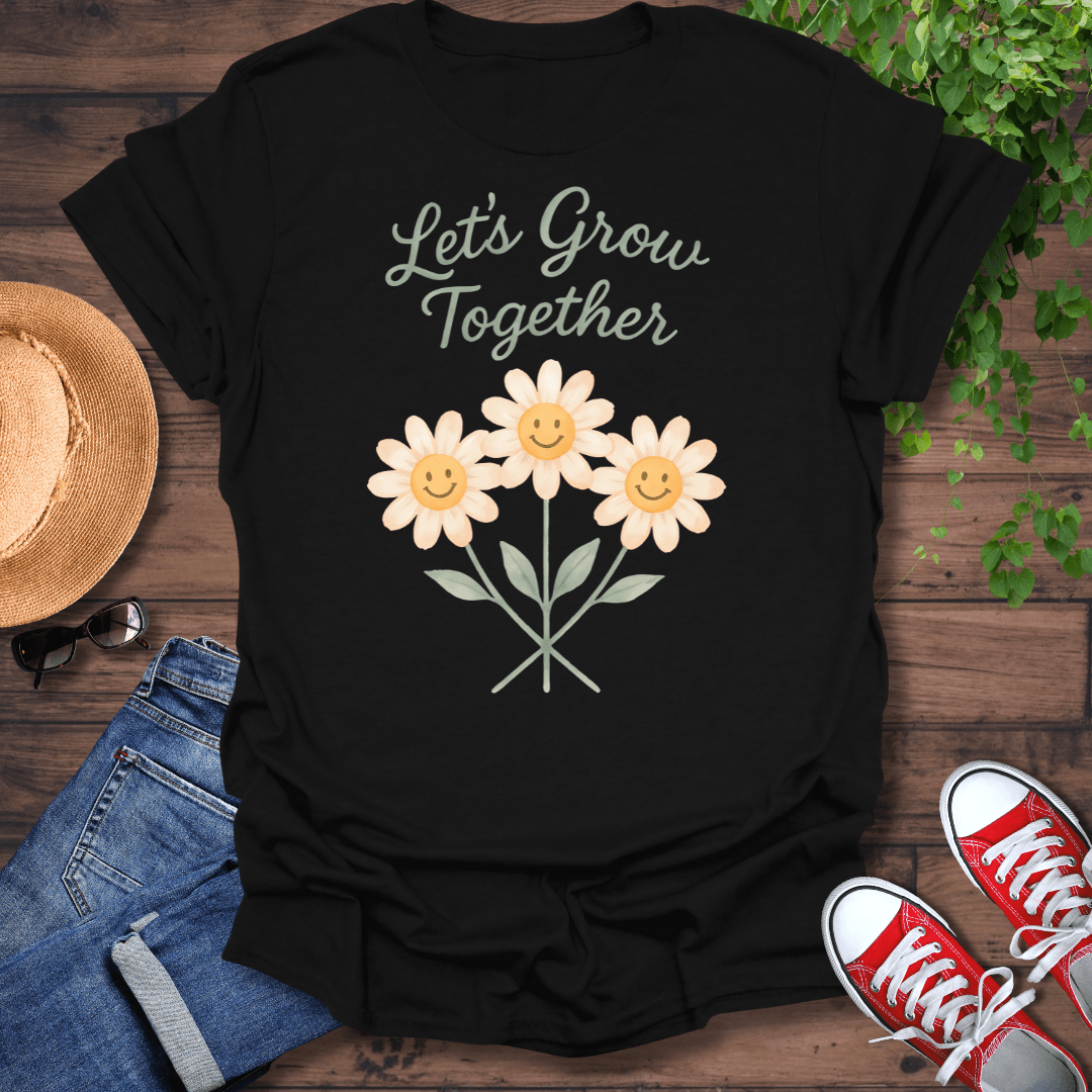 Let's Grow Together T-Shirt