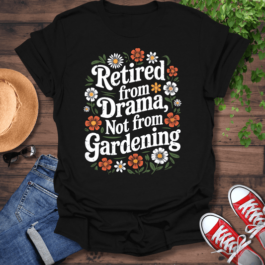 Retired From Drama T-Shirt