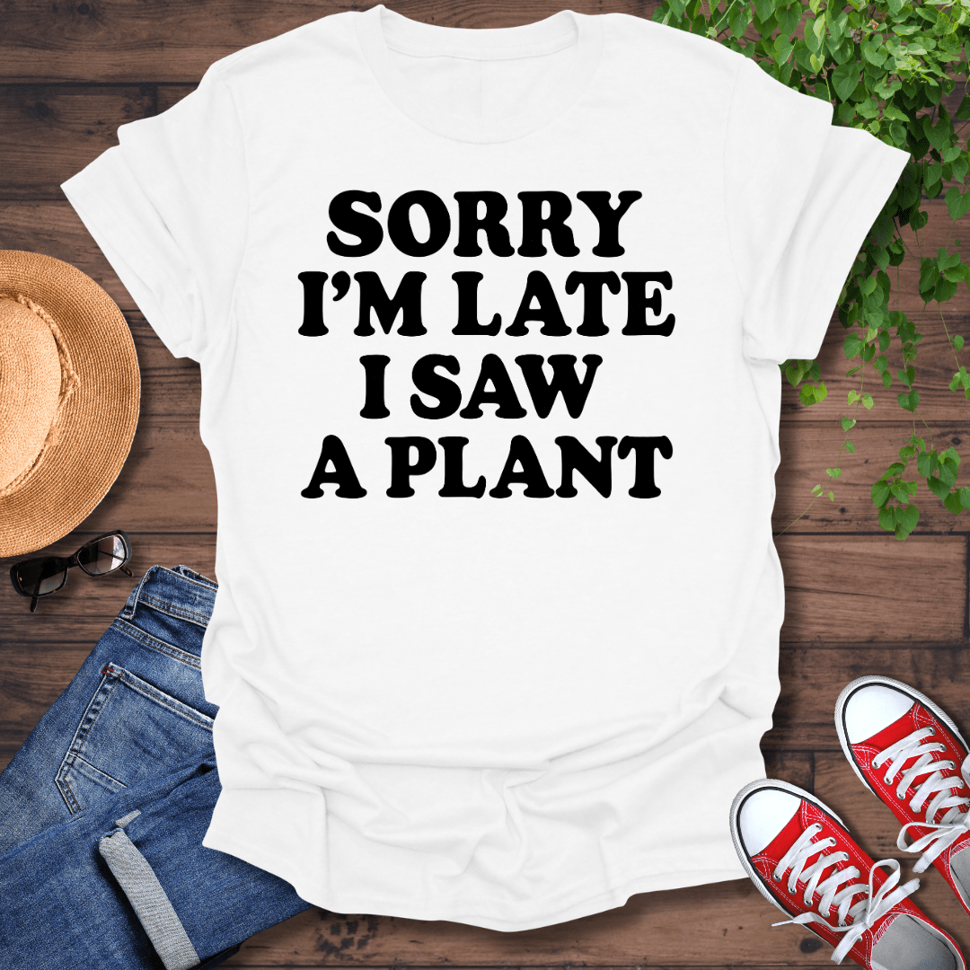 Sorry I'm Late T-Shirt