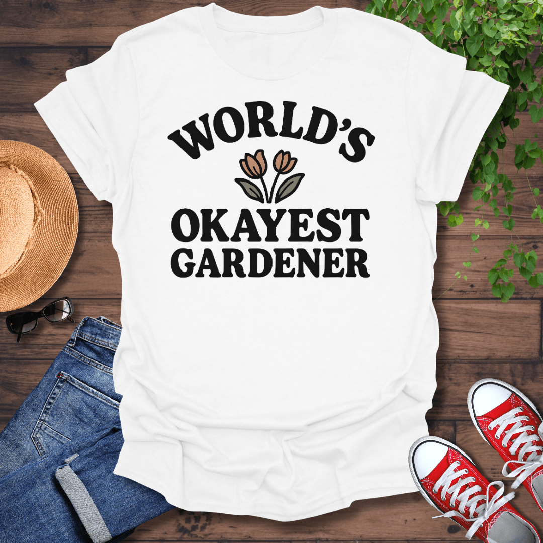 Okayest Gardener T-Shirt