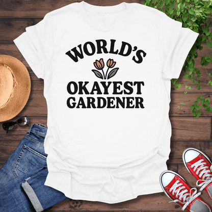 Okayest Gardener T-Shirt