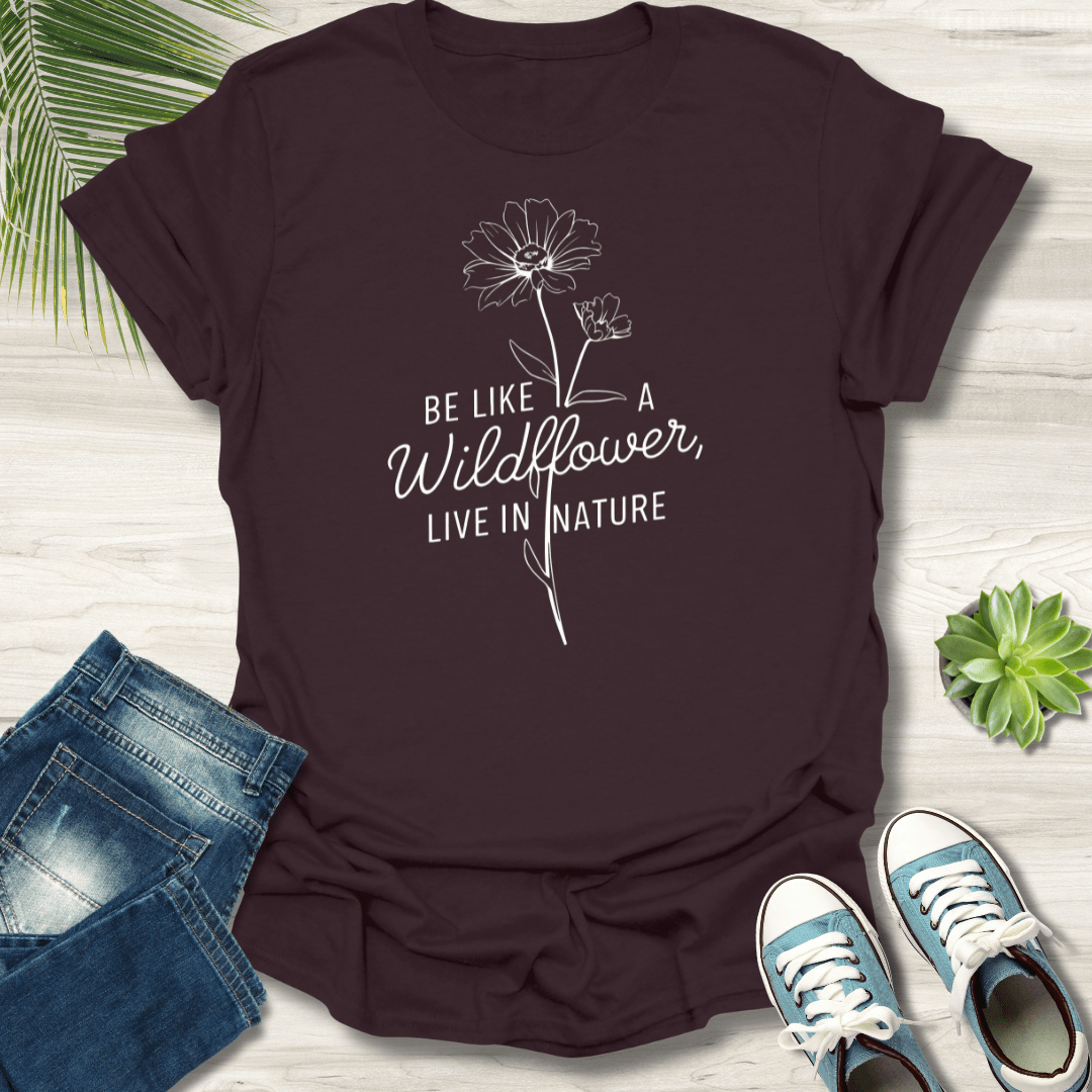 Be Like A Wildflower T-Shirt