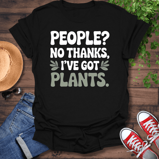 I've Got Plants T-Shirt