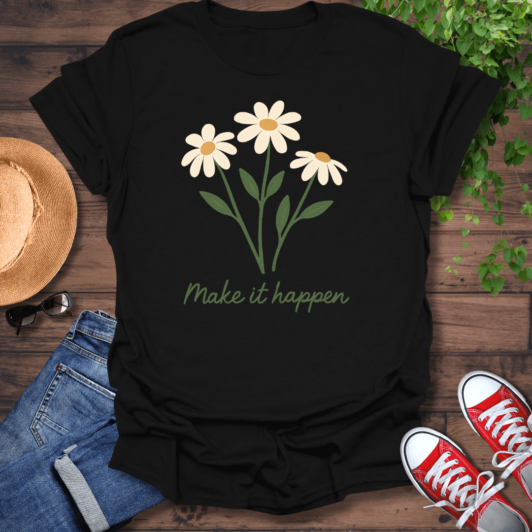 Make It Happen T-Shirt
