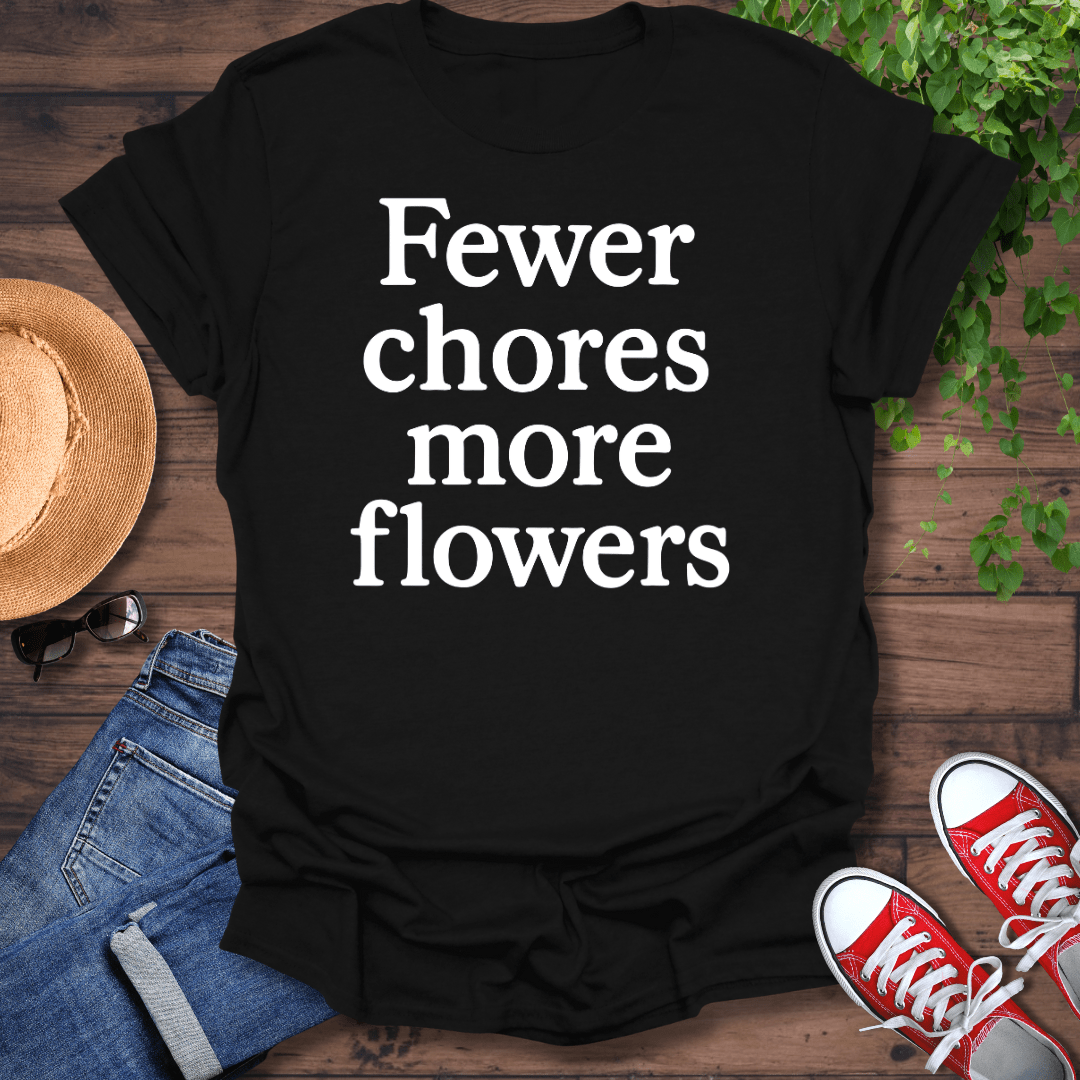 Fewer Chores T-Shirt