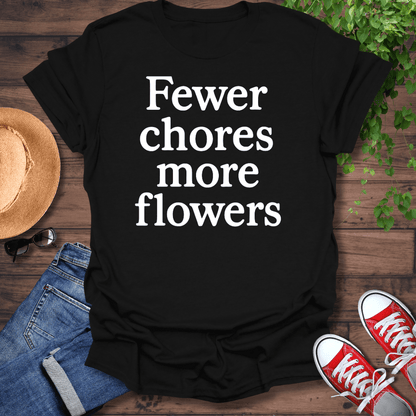 Fewer Chores T-Shirt