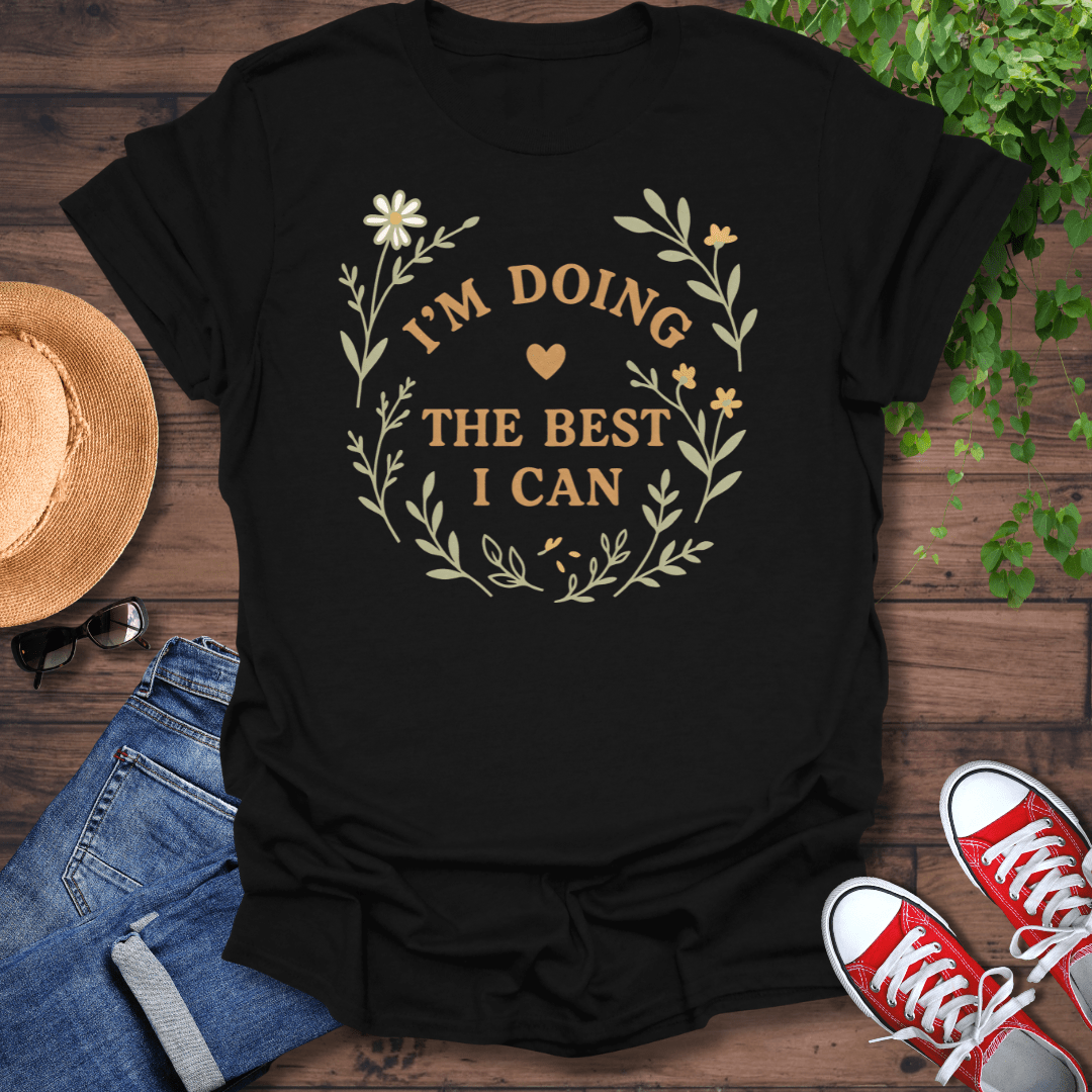 The Best I Can T-Shirt