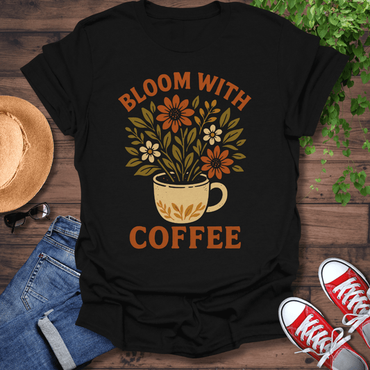 Bloom With Coffee T-Shirt