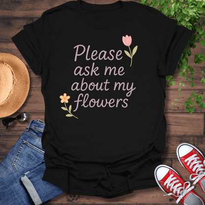 About My Flowers T-Shirt