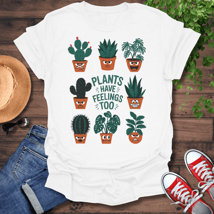 Plants Have Feelings T-Shirt
