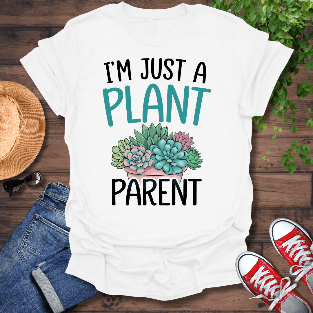 Just A Plant Parent T-Shirt