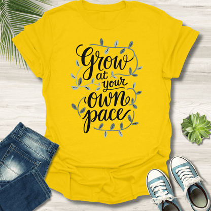 Grow At Your Pace T-Shirt