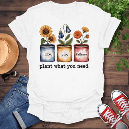 What You Need T-Shirt