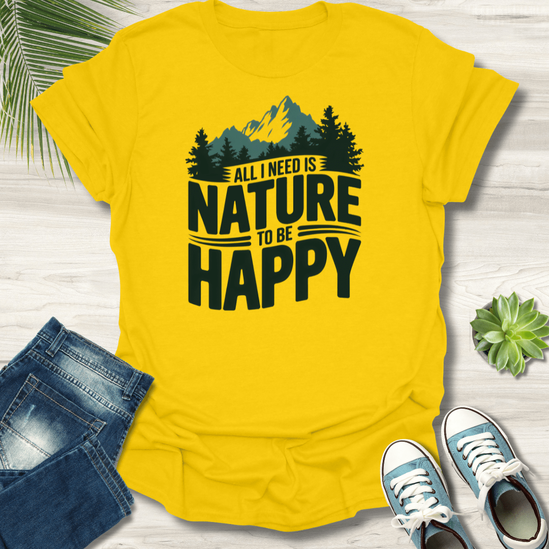 All I Need Is Nature T-Shirt