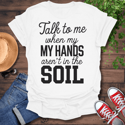 My Hands In The Soil T-Shirt