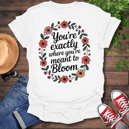 Meant To Bloom T-Shirt