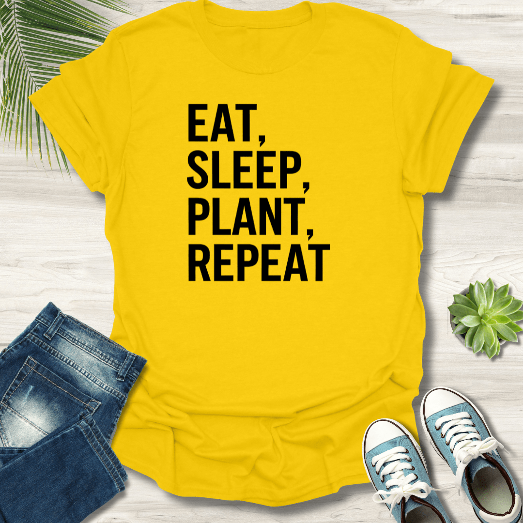 Eat, Sleep, Plant, Repeat T-Shirt